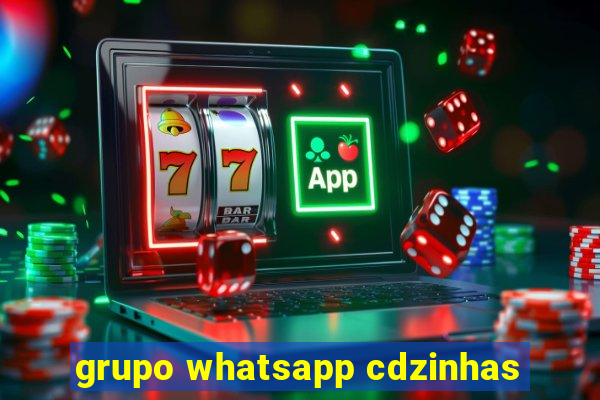 grupo whatsapp cdzinhas